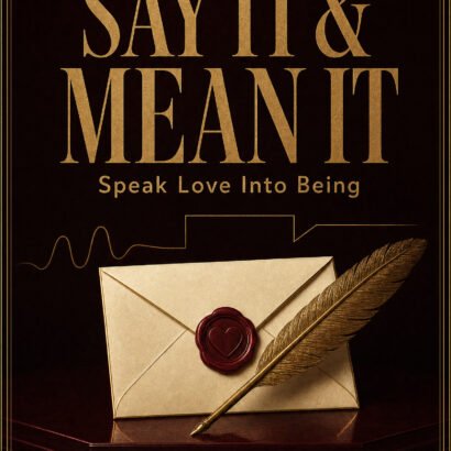 Say It & Mean It: The Art of Honest, Heartfelt Communication - Cover