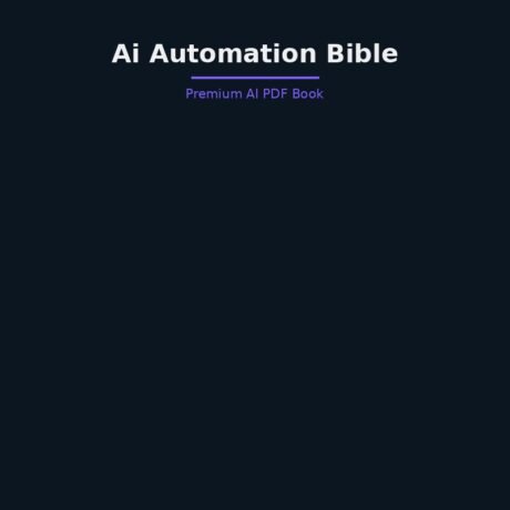 Book 04 THE AI AUTOMATION BIBLE